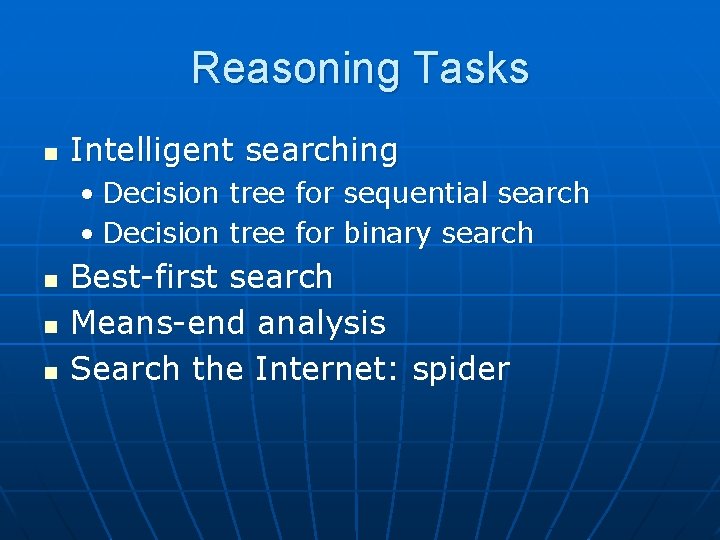 Reasoning Tasks n Intelligent searching • Decision tree for sequential search • Decision tree