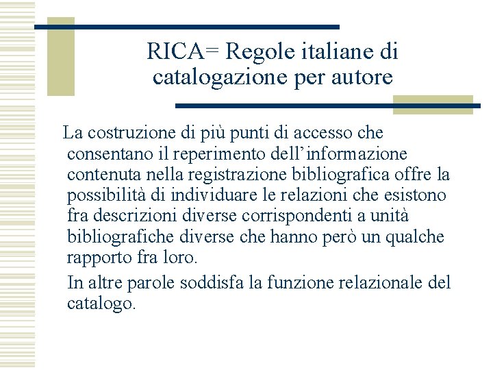 RICA= Regole italiane di catalogazione per autore La costruzione di più punti di accesso