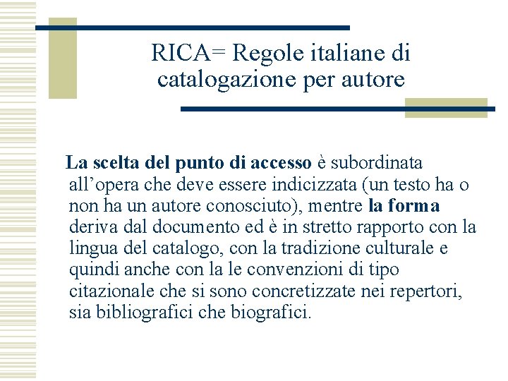 RICA= Regole italiane di catalogazione per autore La scelta del punto di accesso è