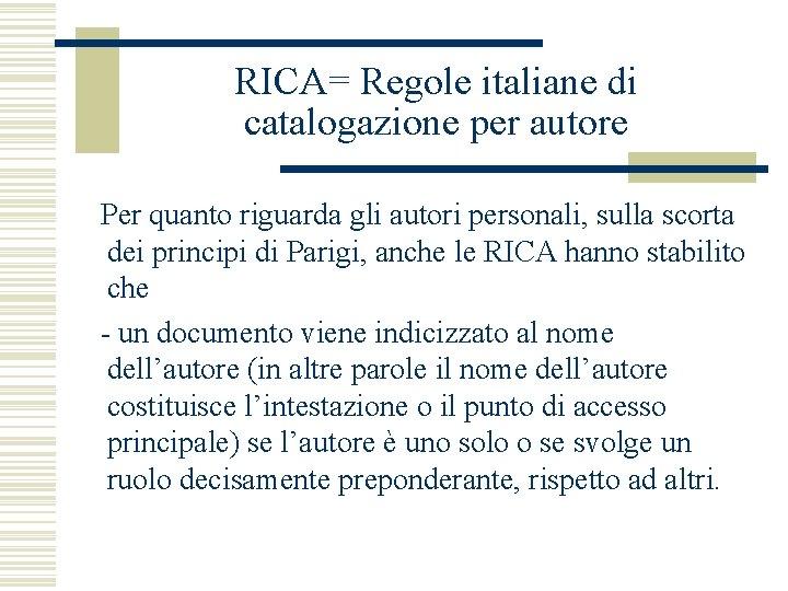 RICA= Regole italiane di catalogazione per autore Per quanto riguarda gli autori personali, sulla