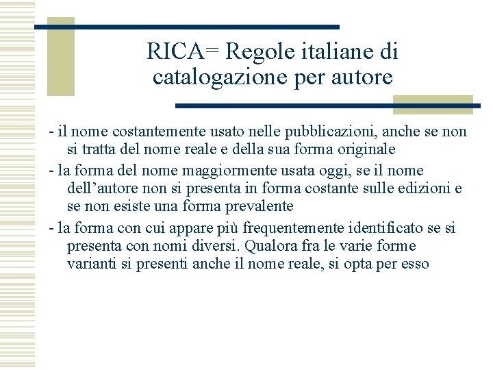 RICA= Regole italiane di catalogazione per autore - il nome costantemente usato nelle pubblicazioni,