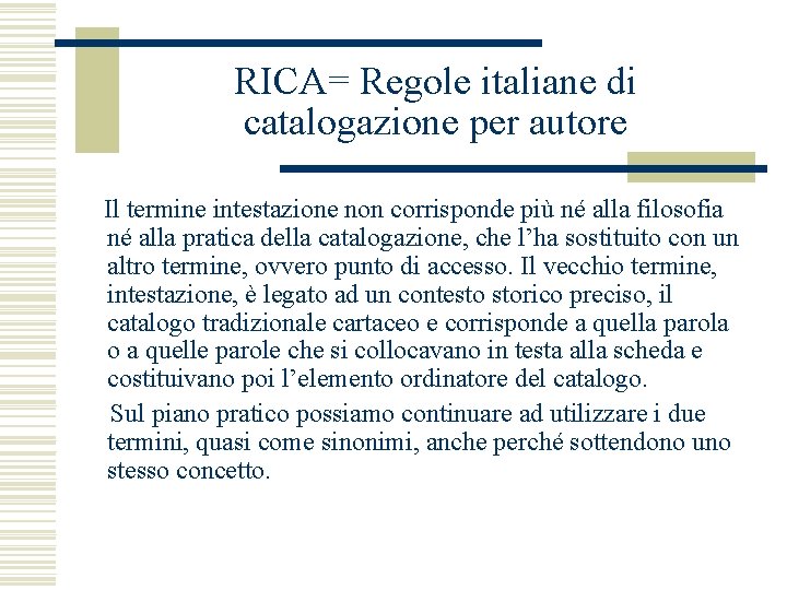 RICA= Regole italiane di catalogazione per autore Il termine intestazione non corrisponde più né