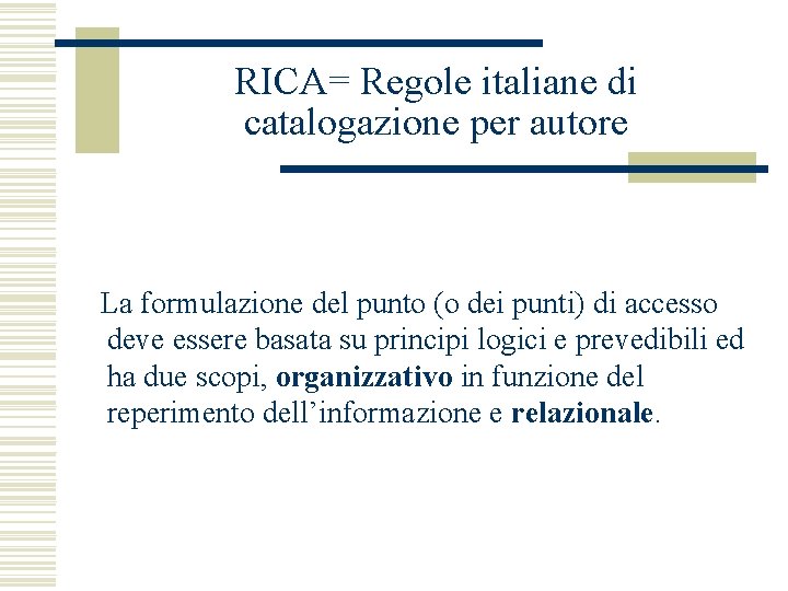RICA= Regole italiane di catalogazione per autore La formulazione del punto (o dei punti)