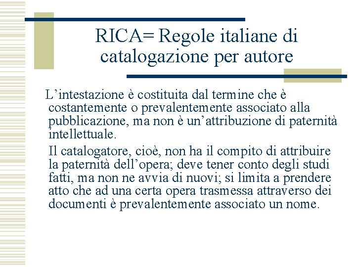 RICA= Regole italiane di catalogazione per autore L’intestazione è costituita dal termine che è