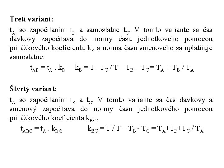 Tretí variant: t. A so započítaním t. B a samostatne t. C. V tomto