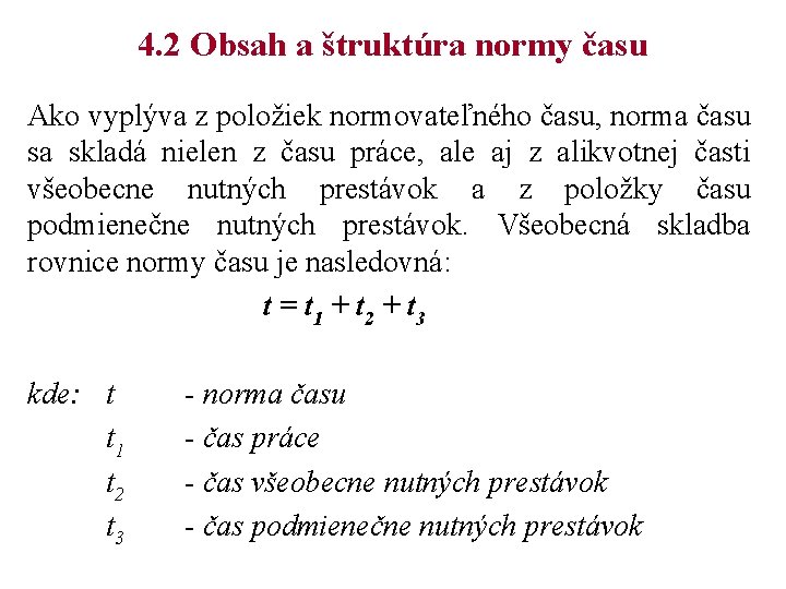 4. 2 Obsah a štruktúra normy času Ako vyplýva z položiek normovateľného času, norma