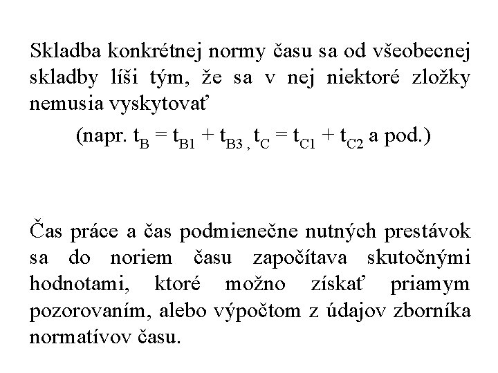 Skladba konkrétnej normy času sa od všeobecnej skladby líši tým, že sa v nej