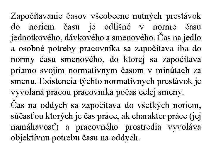 Započítavanie časov všeobecne nutných prestávok do noriem času je odlišné v norme času jednotkového,