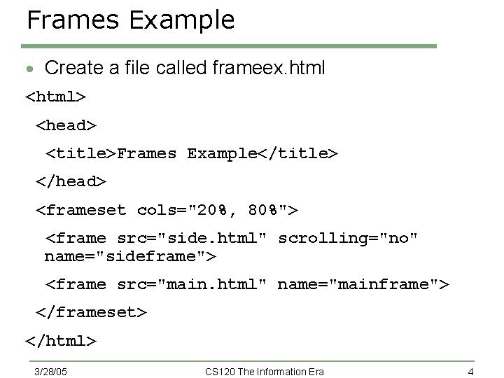 Frames Example · Create a file called frameex. html <html> <head> <title>Frames Example</title> </head>