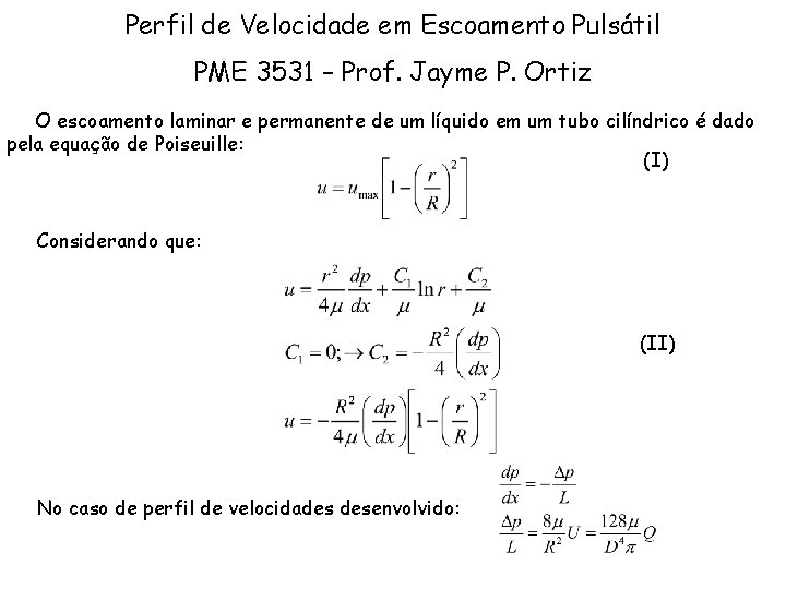 Perfil de Velocidade em Escoamento Pulsátil PME 3531 – Prof. Jayme P. Ortiz O