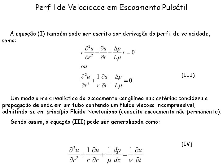 Perfil de Velocidade em Escoamento Pulsátil A equação (I) também pode ser escrita por