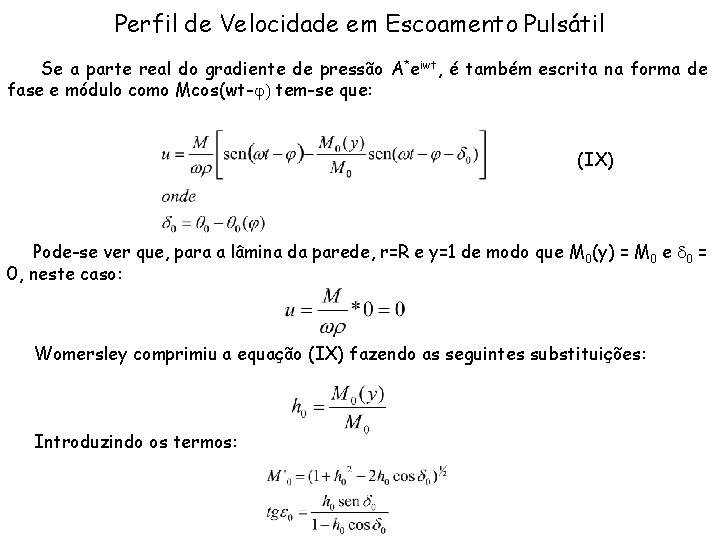 Perfil de Velocidade em Escoamento Pulsátil Se a parte real do gradiente de pressão
