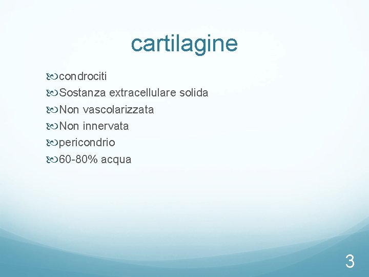 cartilagine condrociti Sostanza extracellulare solida Non vascolarizzata Non innervata pericondrio 60 -80% acqua 3 cartilagine condrociti Sostanza extracellulare solida Non vascolarizzata Non innervata pericondrio 60 -80% acqua 3