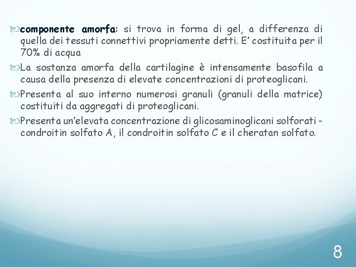 componente amorfa: si trova in forma di gel, a differenza di quella dei componente amorfa: si trova in forma di gel, a differenza di quella dei