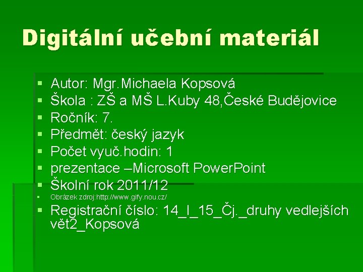 Digitální učební materiál § § § § Autor: Mgr. Michaela Kopsová Škola : ZŠ