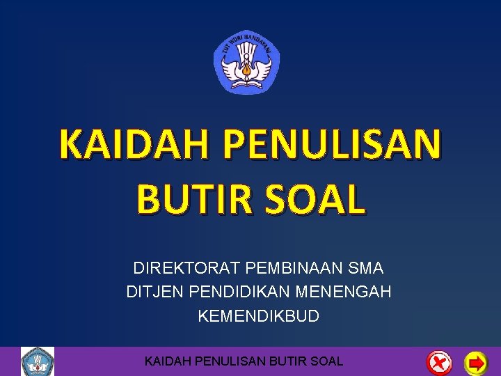 KAIDAH PENULISAN BUTIR SOAL DIREKTORAT PEMBINAAN SMA DITJEN PENDIDIKAN MENENGAH KEMENDIKBUD KAIDAH PENULISAN BUTIR