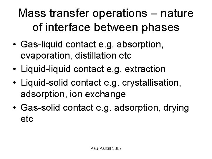 Mass transfer operations – nature of interface between phases • Gas-liquid contact e. g.