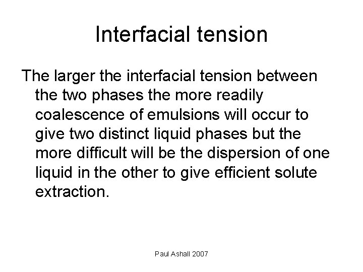 Interfacial tension The larger the interfacial tension between the two phases the more readily
