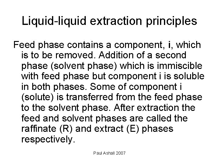 Liquid-liquid extraction principles Feed phase contains a component, i, which is to be removed.