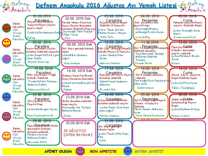 Defnem Anaokulu 2016 Ağustos Ayı Yemek Listesi Sabah kahvaltısı Öğle Yemeği İkindi Kahvaltısı 01.