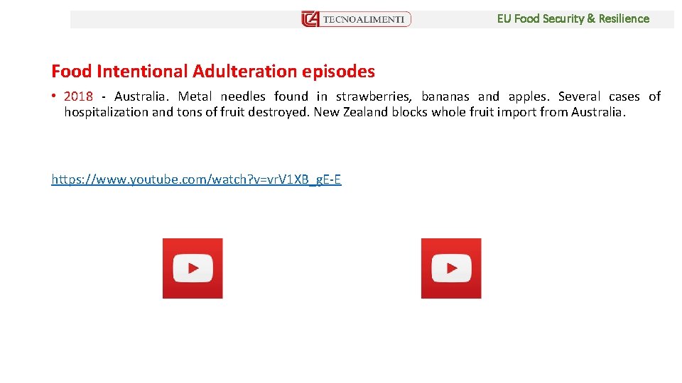 EU Food Security & Resilience Food Intentional Adulteration episodes • 2018 - Australia. Metal