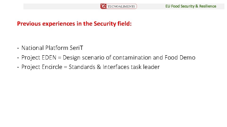 EU Food Security & Resilience Previous experiences in the Security field: - National Platform