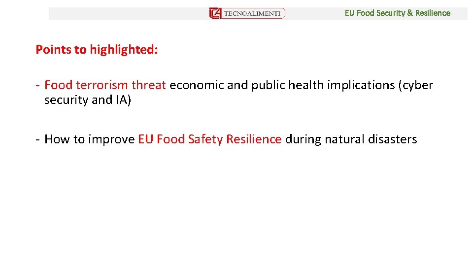 EU Food Security & Resilience Points to highlighted: - Food terrorism threat economic and