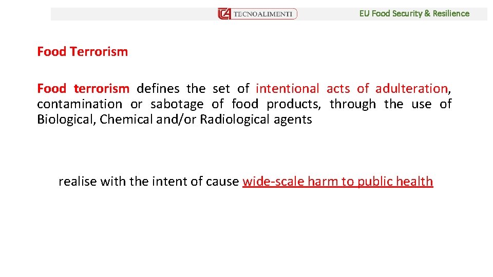 EU Food Security & Resilience Food Terrorism Food terrorism defines the set of intentional