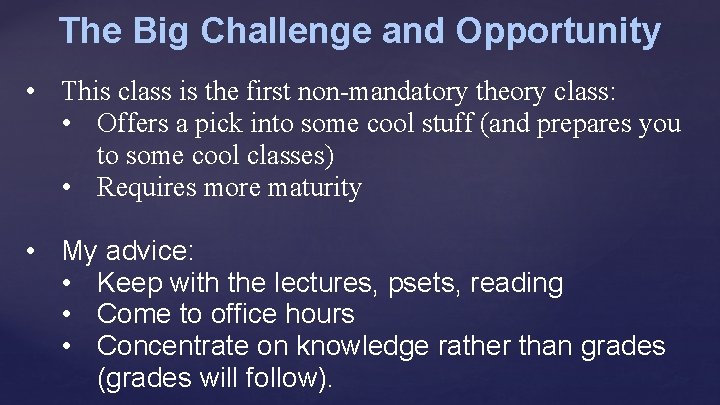 The Big Challenge and Opportunity • This class is the first non-mandatory theory class: