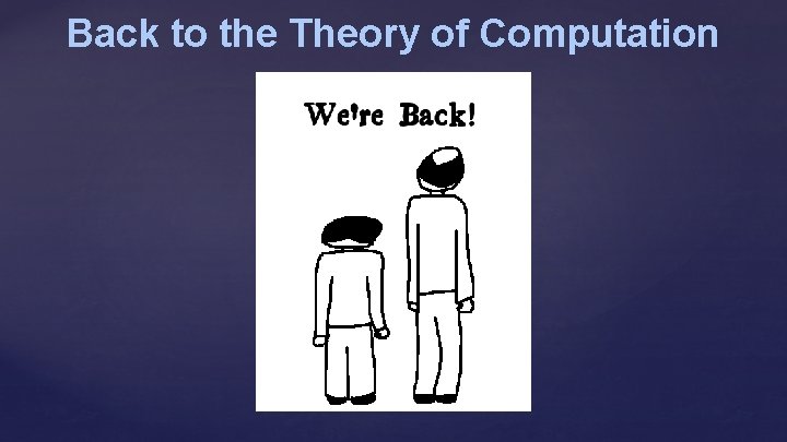 Back to the Theory of Computation 