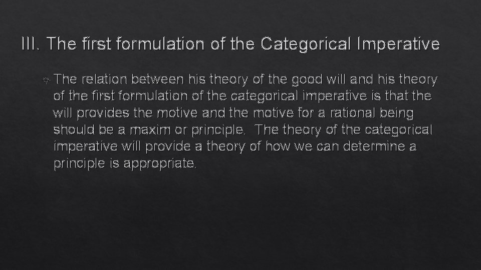 III. The first formulation of the Categorical Imperative The relation between his theory of