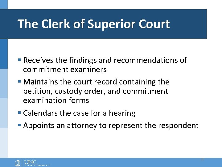 The Clerk of Superior Court § Receives the findings and recommendations of commitment examiners The Clerk of Superior Court § Receives the findings and recommendations of commitment examiners