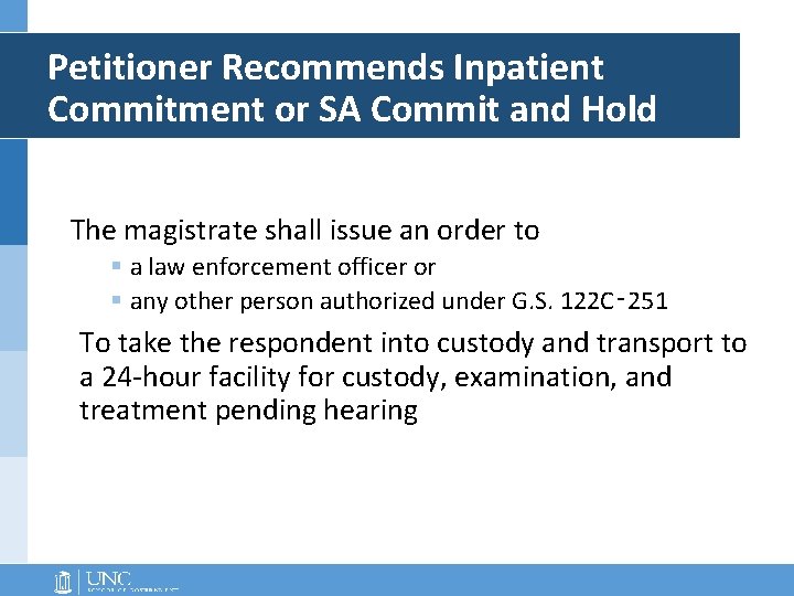 Petitioner Recommends Inpatient Commitment or SA Commit and Hold The magistrate shall issue an Petitioner Recommends Inpatient Commitment or SA Commit and Hold The magistrate shall issue an