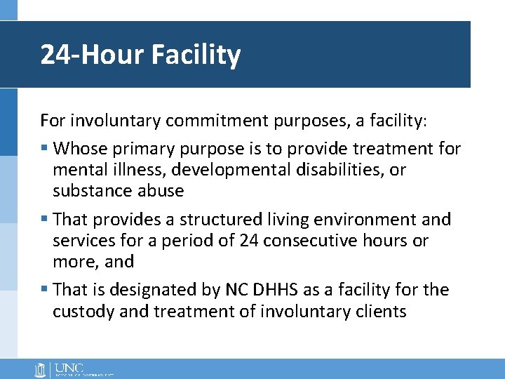 24 -Hour Facility For involuntary commitment purposes, a facility: § Whose primary purpose is 24 -Hour Facility For involuntary commitment purposes, a facility: § Whose primary purpose is