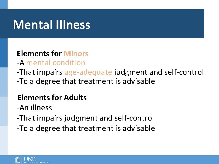 Mental Illness Elements for Minors -A mental condition -That impairs age-adequate judgment and self-control Mental Illness Elements for Minors -A mental condition -That impairs age-adequate judgment and self-control