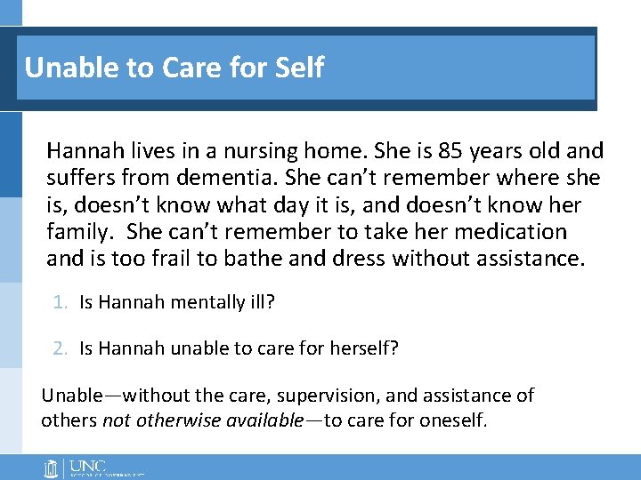 Unable to Care for Self Hannah lives in a nursing home. She is 85 Unable to Care for Self Hannah lives in a nursing home. She is 85