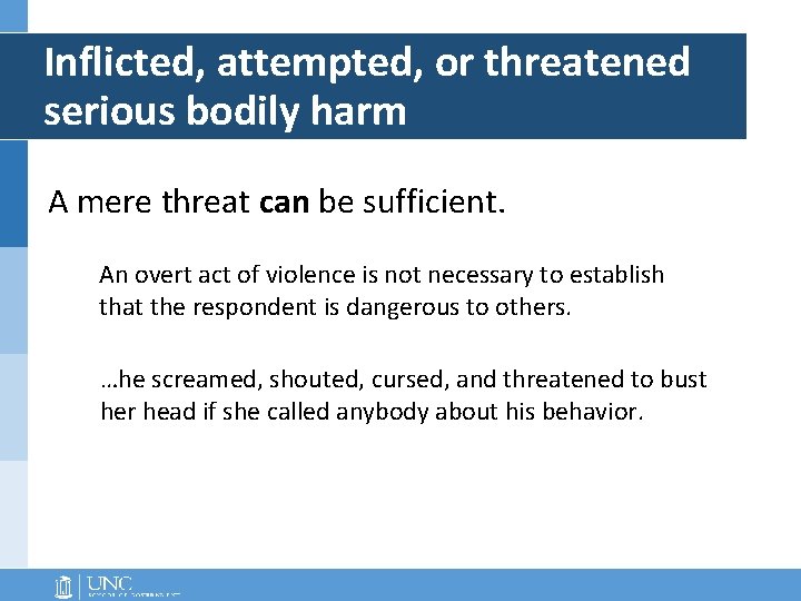 Inflicted, attempted, or threatened serious bodily harm A mere threat can be sufficient. An Inflicted, attempted, or threatened serious bodily harm A mere threat can be sufficient. An