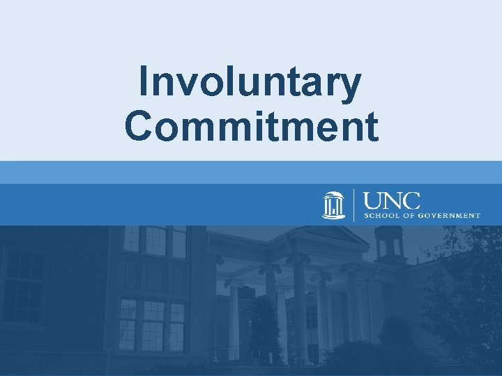 Involuntary Commitment Involuntary Commitment