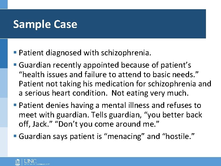 Sample Case § Patient diagnosed with schizophrenia. § Guardian recently appointed because of patient’s Sample Case § Patient diagnosed with schizophrenia. § Guardian recently appointed because of patient’s