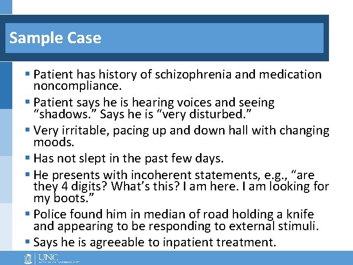 Sample Case § Patient has history of schizophrenia and medication noncompliance. § Patient says Sample Case § Patient has history of schizophrenia and medication noncompliance. § Patient says