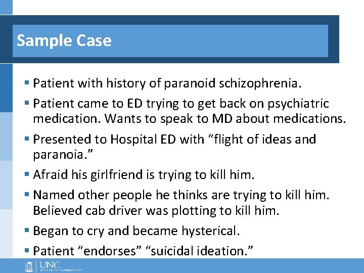 Sample Case § Patient with history of paranoid schizophrenia. § Patient came to ED Sample Case § Patient with history of paranoid schizophrenia. § Patient came to ED