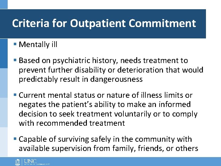 Criteria for Outpatient Commitment § Mentally ill § Based on psychiatric history, needs treatment Criteria for Outpatient Commitment § Mentally ill § Based on psychiatric history, needs treatment