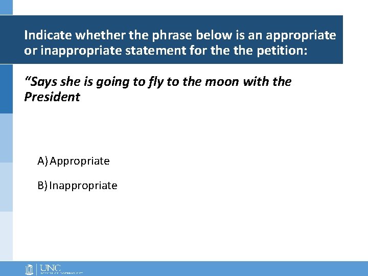 Indicate whether the phrase below is an appropriate or inappropriate statement for the petition: Indicate whether the phrase below is an appropriate or inappropriate statement for the petition: