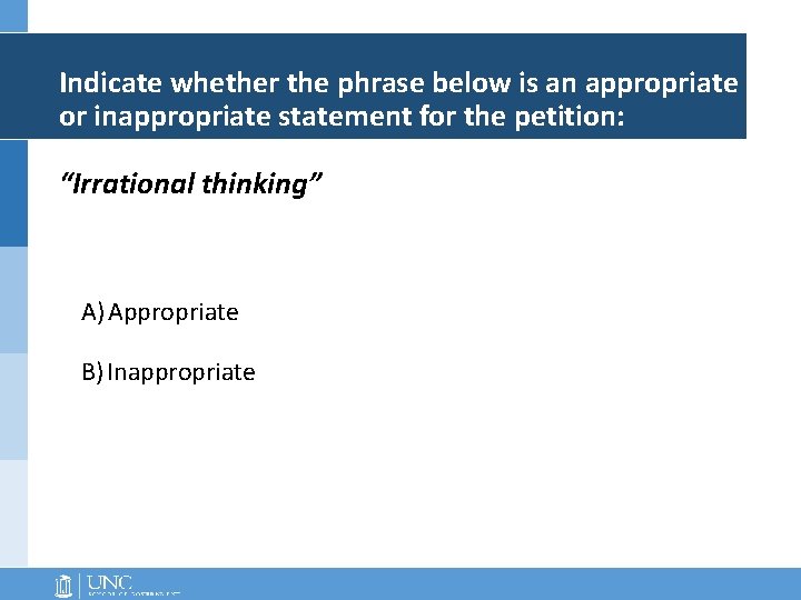Indicate whether the phrase below is an appropriate or inappropriate statement for the petition: Indicate whether the phrase below is an appropriate or inappropriate statement for the petition: