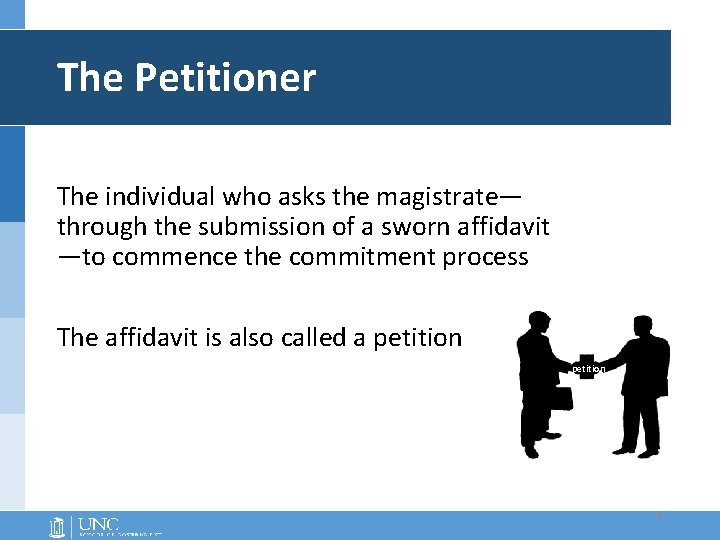 The Petitioner The individual who asks the magistrate— through the submission of a sworn The Petitioner The individual who asks the magistrate— through the submission of a sworn