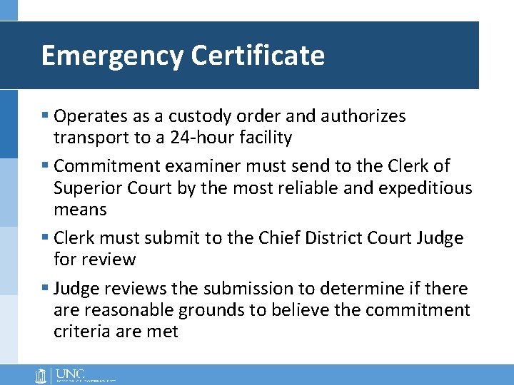 Emergency Certificate § Operates as a custody order and authorizes transport to a 24 Emergency Certificate § Operates as a custody order and authorizes transport to a 24