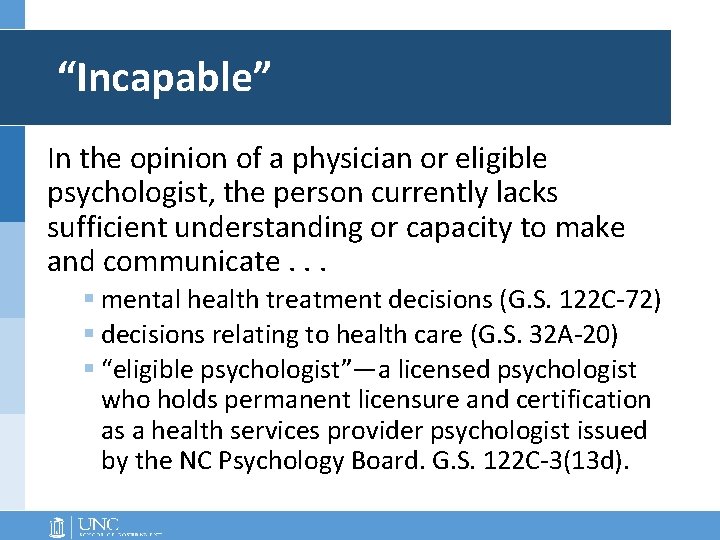 “Incapable” In the opinion of a physician or eligible psychologist, the person currently lacks “Incapable” In the opinion of a physician or eligible psychologist, the person currently lacks