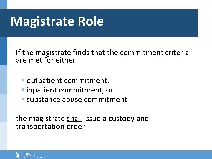 Magistrate Role If the magistrate finds that the commitment criteria are met for either Magistrate Role If the magistrate finds that the commitment criteria are met for either