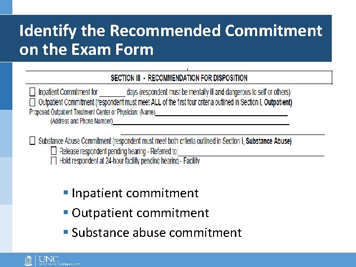 Identify the Recommended Commitment on the Exam Form § Inpatient commitment § Outpatient commitment Identify the Recommended Commitment on the Exam Form § Inpatient commitment § Outpatient commitment