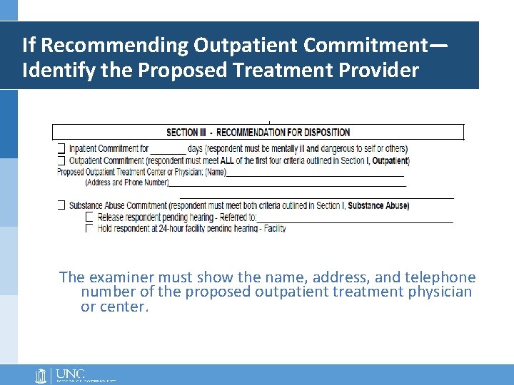 If Recommending Outpatient Commitment— Identify the Proposed Treatment Provider The examiner must show the If Recommending Outpatient Commitment— Identify the Proposed Treatment Provider The examiner must show the